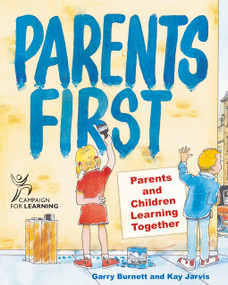 Parents First (Parents and Children Learning Together) by Garry Burnett, Kay Jarvis, 9781904424130