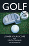 Golf (Lower Your Score with Mental Training) by Tom Saunders, 9781904424536