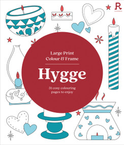 Large Print Colour & Frame - Hygge (31 Cosy Colouring Pages to Enjoy) by Richardson Puzzles & Games, 9781913602567