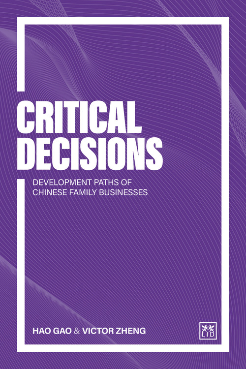 Critical Decisions (Development paths of Chinese family businesses) by Gao Hao, Victor Zheng, Victor Zheng, Gao Hao, 9781917391795
