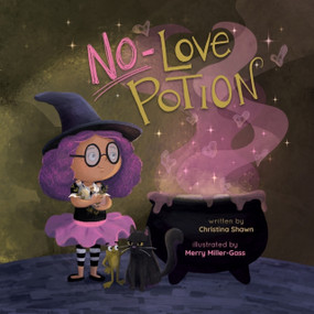 No Love Potion (A Witchy Tale of Magic and Heart) by Christina Shawn, Merry Miller- Gass, 9781956378542