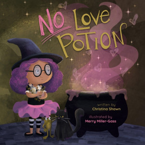 No Love Potion (A Witchy Tale of Magic and Heart) by Christina Shawn, Merry Miller- Gass, 9781956378542