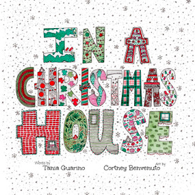 In a Christmas House (A Whimsical, Wonder-Filled Christmas Rhyme) by Tania Guarino, Tania Guarino, Cortney Benvenuto, Cortney Benvenuto, 9781956378559