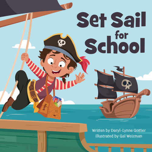 Set Sail for School by Gal Weizman, Gal Weizman, Daryl-Lynne Gottier, Daryl-Lynne Gottier, 9781962269292