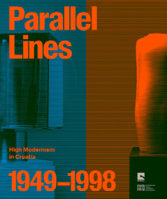 Parallel Lines: High Modernism in Croatia 1949-1998 by Calin Dan, Georgiana Bu?, Lorena Šimic, Max-Theodor Gruenwald, Branko Franceschi, Max-Theodor Gruenwald, Franceschi Branko, 9783969122624