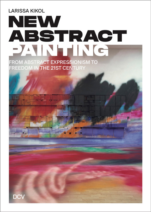 Larissa Kikol: New Abstract Painting by Niklas Sagebiel, Larissa Kikol, 9783969122730