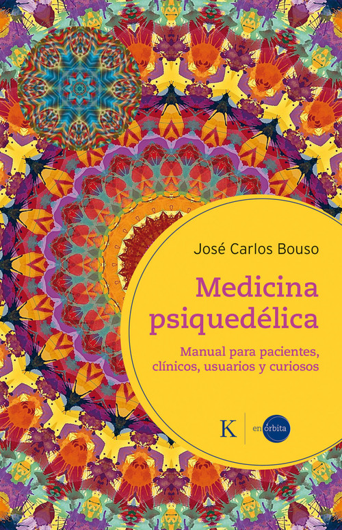 Medicina psiquedélica / Psychedelic Medicine (Manual para pacientes, clínicos, usuarios y curiosos) (Spanish Edition) by José Carlos Bouso, 9788411212410