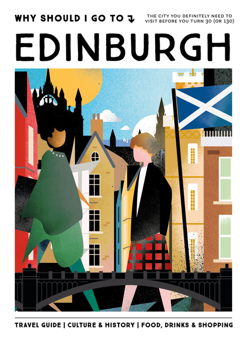 Why Should I Go To Edinburgh (The City You Definitely Need to Visit Before You Turn 30 (or 130)) by Luke Sault, 9789493489028