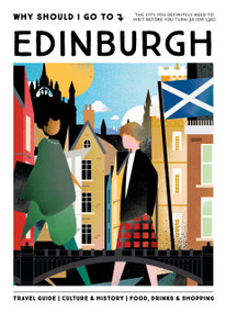 Why Should I Go to Edinburgh (The City You Definitely Need to Visit Before You Turn 30 (or 130)) by Luke Sault, 9789493489028
