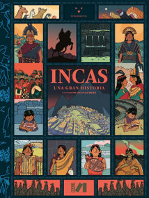 Incas: Una gran historia / Incas: A Great History by Melissa Siles, Cecilia Pardo, Julio Rucabado, Patricia Villanueva, Yesenia Silva, Ricardo Kusunoki, 9798218860462