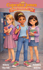 Princess Cupcake Jones Middle School Mix-Up by Ylleya Fields, Ylleya Fields, 9798994706923