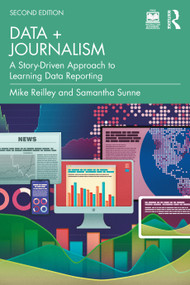 Data + Journalism (A Story-Driven Approach to Learning Data Reporting) by Mike Reilley, Samantha Sunne, 9781041160496