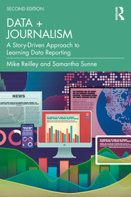 Data + Journalism (A Story-Driven Approach to Learning Data Reporting) by Mike Reilley, Samantha Sunne, 9781041160496