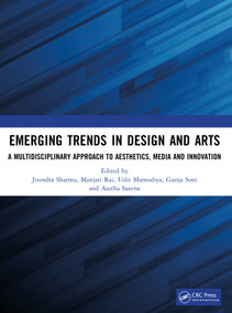 Emerging Trends in Design and Arts (A Multidisciplinary Approach to Aesthetics, Media and Innovation) by Jitendra Sharma, Manjari Rai, Udit Mamodiya, Gunja Soni, Aastha Saxena, 9781041351757