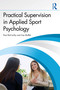 Practical Supervision in Applied Sport Psychology by Paul McCarthy, Zoe Moffat, Lindsey Burns, 9781032779744
