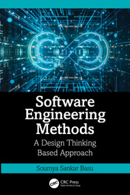 Software Engineering Methods (A Design Thinking Based Approach) by Soumya Sankar Basu, 9781032422923