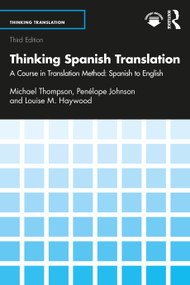 Thinking Spanish Translation (A Course in Translation Method: Spanish to English) by Michael Thompson, Penélope Johnson, Louise M. Haywood, 9781032976358