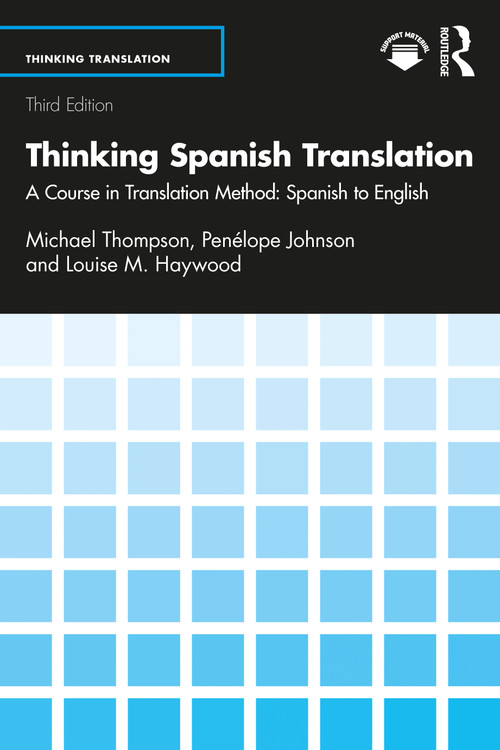 Thinking Spanish Translation (A Course in Translation Method: Spanish to English) by Michael Thompson, Penélope Johnson, Louise M. Haywood, 9781032976358