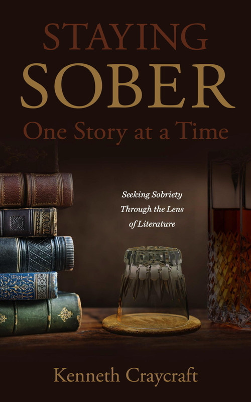 Staying Sober One Story at a Time (Seeking Sobriety Through the Lens of Literature) by Kenneth Craycraft, 9780933932388