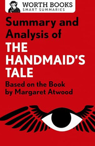 Summary and Analysis of The Handmaid's Tale (Based on the Book by Margaret Atwood) by Worth Books, 9781504046602