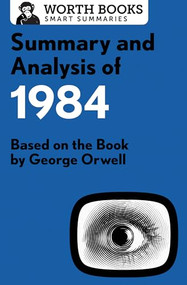 Summary and Analysis of 1984 (Based on the Book by George Orwell) by Worth Books, 9781504046800