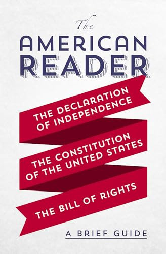 The American Reader (A Brief Guide to the Declaration of Independence, the Constitution of the United States, and the Bill of Rights) by Worth Books, 9781504048651