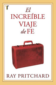 El increíble viaje de Fe (Spanish Edition) by Ray Pritchard, 9781588024015