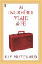 El increíble viaje de Fe (Spanish Edition) by Ray Pritchard, 9781588024015