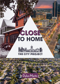 Close To Home (Why Housing is in Crisis and What We Can Do About It) by Dylon Martin, 9781773371597