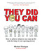 They Did You Can (How to achieve whatever you want in life with the help of your sporting heroes (Revised Edition)) by Michael Finnigan, 9781781350041