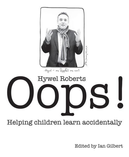 Oops! (Helping Children Learn Accidentally) by Ian Gilbert, Hywel Roberts, 9781781350096