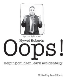 Oops! (Helping Children Learn Accidentally) by Hywel Roberts, Ian Gilbert, 9781781350096