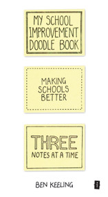 My School Improvement Doodle Book (Making Schools Better, Three Notes at a Time) by Ben Keeling, 9781781350515