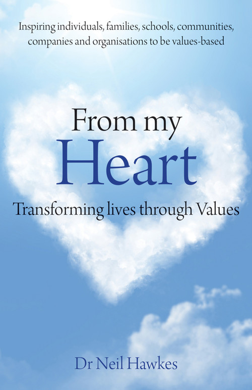 From My Heart (Transforming Lives Through Values) by Neil Hawkes, 9781781351062