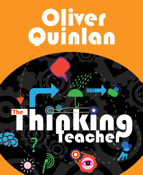 The Thinking Teacher by Oliver Quinlan, 9781781351086
