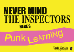 Never Mind the Inspectors (Here's Punk Learning) by Tait Coles, Ian Gilbert, 9781781351123