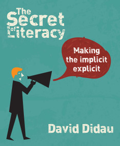 The Secret of Literacy (Making the implicit, explicit) by David Didau, 9781781351277