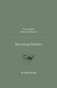 Becoming Mobius (The complex matter of education) by Debra Kidd, Ian Gilbert, 9781781352199