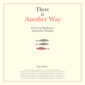 There is Another Way (The second big book of Independent Thinking) by Ian Gilbert, 9781781352366