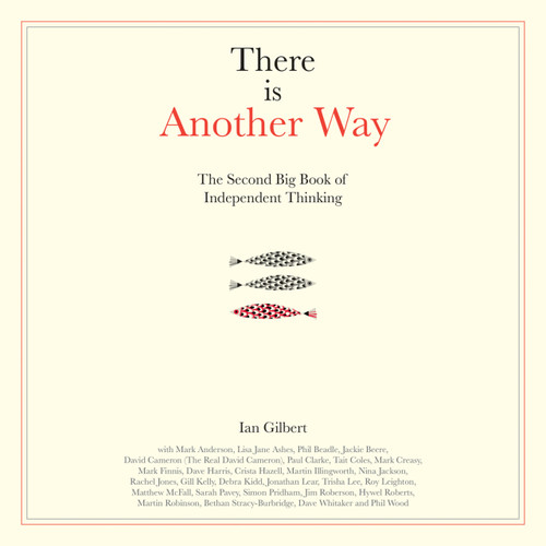 There is Another Way (The second big book of Independent Thinking) by Ian Gilbert, 9781781352366