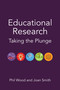 Educational Research (Taking the Plunge) by Phil Wood, 9781781352403