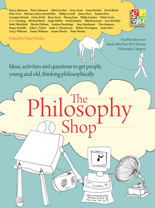 The Philosophy Foundation (The Philosophy Shop (Paperback) Ideas, activities and questions toget people, young and old, thinking philosophically) by Peter Worley, 9781781352649