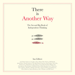There is Another Way (The second big book of Independent Thinking) by Ian Gilbert, 9781781353097