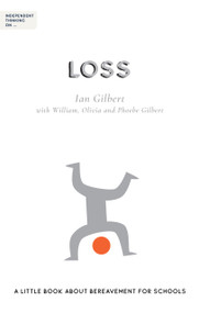 Independent Thinking on Loss (A little book about bereavement for schools) by Ian Gilbert, 9781781353530