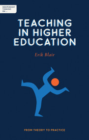 Independent Thinking on Teaching in Higher Education (From theory to practice) by Erik Blair, 9781781353691