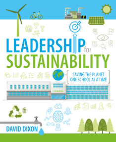 Leadership for Sustainability (Saving the planet one school at a time) by David Dixon, 9781781354018