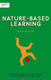 Independent Thinking on Nature-Based Learning (Improving learning and well-being by teaching with nature in mind) by Ian Gilbert, Alexia Barrable, 9781781354087
