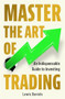 Master The Art of Trading (An Indispensable Guide to Investing) by Lewis Daniels, 9781785120244
