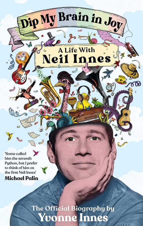 Dip My Brain in Joy: A Life With Neil Innes (The Official Biography) by Yvonne Innes, 9781785121661