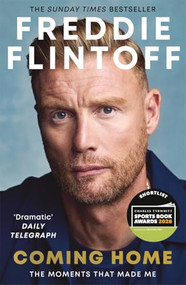 Freddie Flintoff: Coming Home (The Inspiring Autobiography from the Cricket Legend and National Treasure) by Andrew Flintoff, 9781785127496